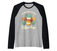 Tasses à café « You Never Have Too Many », Texte Clair Manche Raglan