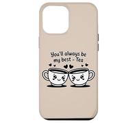 Tasses à thé « You'll Always Be My Best-Tea » Coque pour iPhone 12 Pro Max