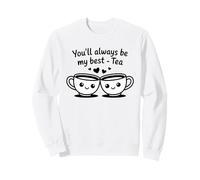 Tasses à thé « You'll Always Be My Best-Tea » Sweatshirt