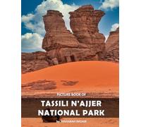 Tassili N'Ajjer National Park: A Stunning Coffee Table Photo Book for Travel and Tourism Enthusiasts