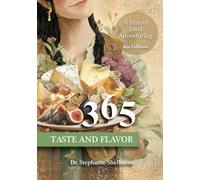 Taste and Flavor 365: A Year of Food Adventuring