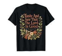 Taste and See The Lord is Good Psaum 34 8 T-Shirt