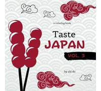Taste Japan Coloring Book Vol. 3: A Sweet Journey Through Japanese Desserts to Relax your Mind and Relief Stress