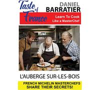 Taste of France Masterchefs Share Their Secrets Daniel Barratier L Auberge SurlesBois