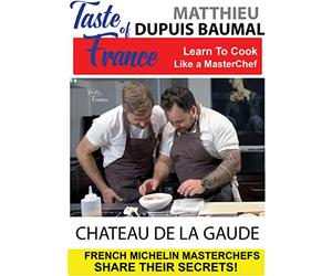 Taste of France Masterchefs Share Their Secrets Matthieu Dupuis Baumal Chateau de la Gaude
