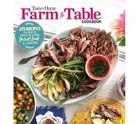 Taste of Home Farm to Table Cookbook 279 Recipes That Make the Most of the Seasons Freshest Foods All Year Long by Edited by Taste of Home Edited by Taste of Home (Auteur)