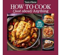 Taste of Home How to Cook Just About Anything: 200+ Easy Recipes, Step-by-step Instructions & Full-color Photos