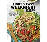 Taste of Home Light amp Easy Weeknight Cooking More Than 300 Simply Satisfying Dishes with Fewer Calories and Less Fat Salt amp Carbs by Edited by Taste Edited by Taste of Home (Auteur)