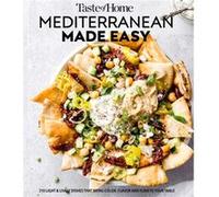 Taste of Home Mediterranean Made Easy: 321 Light & Lively Dishes That Bring Color, Flavor and Flair to Your Table