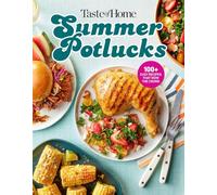 Taste of Home Summer Potlucks: 100+ Crowd-pleasing Recipes for Bbqs, Picnics & More