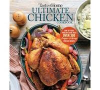 Taste of Home Ultimate Chicken Cookbook Amp Up Your Poultry Game with More Than 300 Finger Licking Chicken Dishes by Edited by Taste Of Home Edited by Taste Of Home (Auteur)