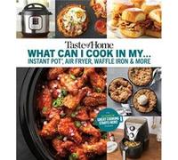 Taste of Home What Can I Cook in My Instant Pot Air Fryer Waffle Iron... Get Geared Up Great Cooking Starts Here by Edited by Taste of Home Edited by Taste of Home (Auteur)