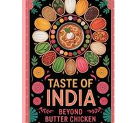 Taste of India: Beyond Butter Chicken | Authentic Healthy Indian Cookbook for Beginners | Delicious and easy recipes: Indian cookbook with Pictures | Legumes Recipe | North and South Indian Cuisines