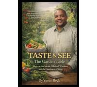 Taste & See 2: From Garden to Table: Meals That Matter: Cooking, Scripture, Fellowship, & Everyday Faith