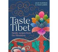 Taste Tibet Family Recipes from the Himalayas by Julie Kleeman & Yeshi Jampa Julie Kleeman Yeshi Jampa (Auteur)