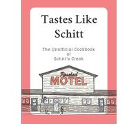 Tastes Like Schitt: The Unofficial Cookbook of Schitt's Creek