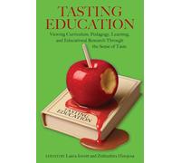 Tasting Education: Viewing Curriculum, Pedagogy, Learning, and Educational Research Through the Sense of Taste