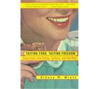 Tasting Food, Tasting Freedom Sidney W. Mintz (Auteur)
