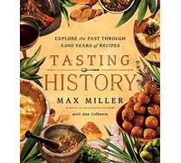 Ann Volkwein, Max Miller – Tasting History – À la découverte du passé sur 4 000 ans – Relié