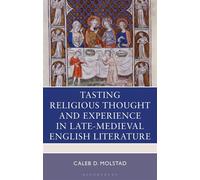 Tasting Religious Thought and Experience in Late-Medieval English Literature - Caleb D. Molstad - Bloomsbury Academic - ebook (ePub) - Livre