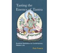Tasting the Essence of Tantra: Buddhist Meditation for Contemporary Western Life