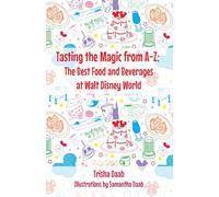 Tasting the Magic from A-Z: The Best Food and Beverages at Walt Disney World