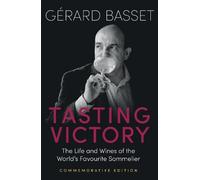 Tasting Victory (Commemorative Edition): The Life and Wines of the World’s Favourite Sommelier