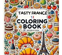 TASTY FRANCE: Pars à la découverte des plats français les plus savoureux… à colorier !