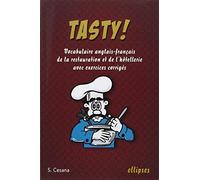 Tasty ! : Le vocabulaire anglais-français de la restauration et de l'hôtellerie avec exercices corrigés de Cesana. S (2006) Broché