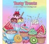Tasty Treats: A Bold & Easy Food Coloring Book: Simple and Fun Designs of Sweets, Drinks, and Fruits for Relaxation