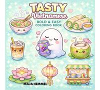 Tasty Vietnamese Bold & Easy Coloring Book for Kids & Adults: 40 Simple, Fun Vietnamese Food Pages for Kids, Teens & Adults