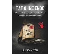 Tat ohne Ende: 25 reale Verbrechen, die sich über Jahre hinzogen und Leben zerstörten