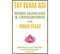 Tat Tvam Asi: Puzzles for the Soul: A Calm and Transformational Puzzle Book Inspired by Ancient Wisdom