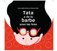 Tata a de la barbe sous les bras - Florence Dolle - Goater - broché - Album jeunesse