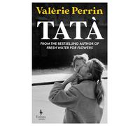 Tata From the bestselling author of Fresh Water for Flowers - Valérie Perrin - Europa Editions - ebook (ePub) - Livre