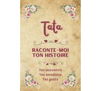 Tata raconte-moi ton histoire: Carnet de souvenirs à partager | Cadeau original pour la meilleure des tatas