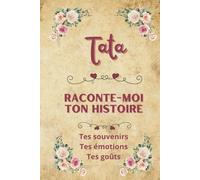 Tata raconte-moi ton histoire: Carnet de souvenirs à partager | Cadeau original pour la meilleure des tatas