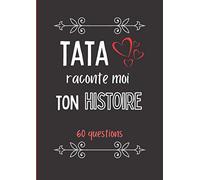 Tata raconte moi ton histoire: Journal de mémoire à compléter par votre tante - 60 questions - Connaitre son histoire - Idée de cadeau originale pour noël, fête, anniversaire.