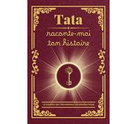 Tata raconte-moi ton histoire: Le cadeau personnalisé parfait : un carnet à remplir pour capturer les souvenirs précieux et les valeurs de tata, et ... les tantes, pour un anniversaire ou Noël !