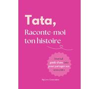 Tata raconte moi ton histoire ! Livre souvenir et journal guidé d'une tante. Album à offrir et à remplir. Cadeau original pour votre tatie: Idée cadeau originale pour Fête, Anniversaire, Noël