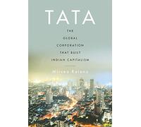 Tata: The Global Corporation That Built Indian Capitalism