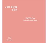 TATADA ! Toi aussi tu as des armes - Jean-Serge Sallh - L'onde Editoriale - broché - Poésie