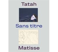 Tatah / matisse Sans-titre - Eric De Chassey - In Fine Editions D'art - broché - Catalogue d'exposition