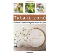 Tataki zomé - Technique d'impression végétale inspirée du Japon Imprimer la nature - Julie Laforêt - Rustica - broché - Guide