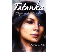 Tatanka, l'esprit des grandes plaines L'esprit des grandes plaines - Patrice Sopel - Encre Rouge - broché - Roman