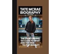 TATE MCRAE BIOGRAPHY: The Story Behind “So Close To What” And Her Rise To Pop Royalty