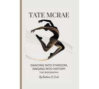 Tate McRae: Dancing into Stardom, Singing into History- The Biography