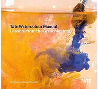 Tate Watercolour Manual Lessons from the Great Masters by Joyce H. Townsend, Tony Smibert (2014) Paperback