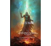TATENEM: El Dios Debajo de tus Pies: Una Iniciación a los Misterios de Tatenen