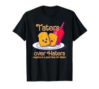 Taters over Haters, n'importe quand est un bon moment pour les taters T-Shirt